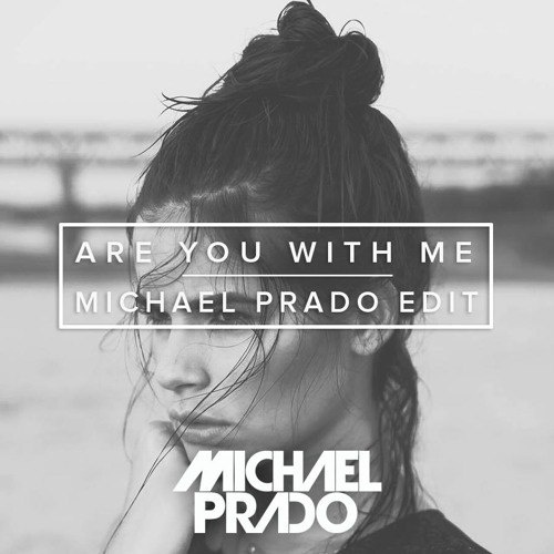 Are You With Me (Michael Prado Edit)