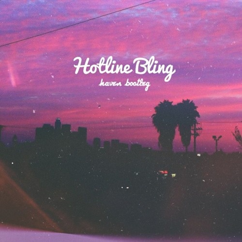 Hotline Bling (haven bootleg)