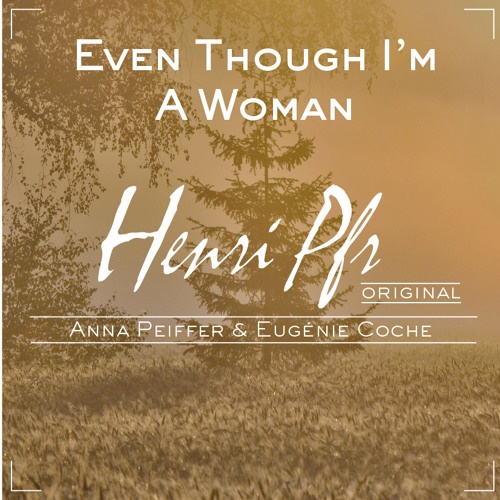 Even Though I'm A Woman feat. Anna & Eugénie