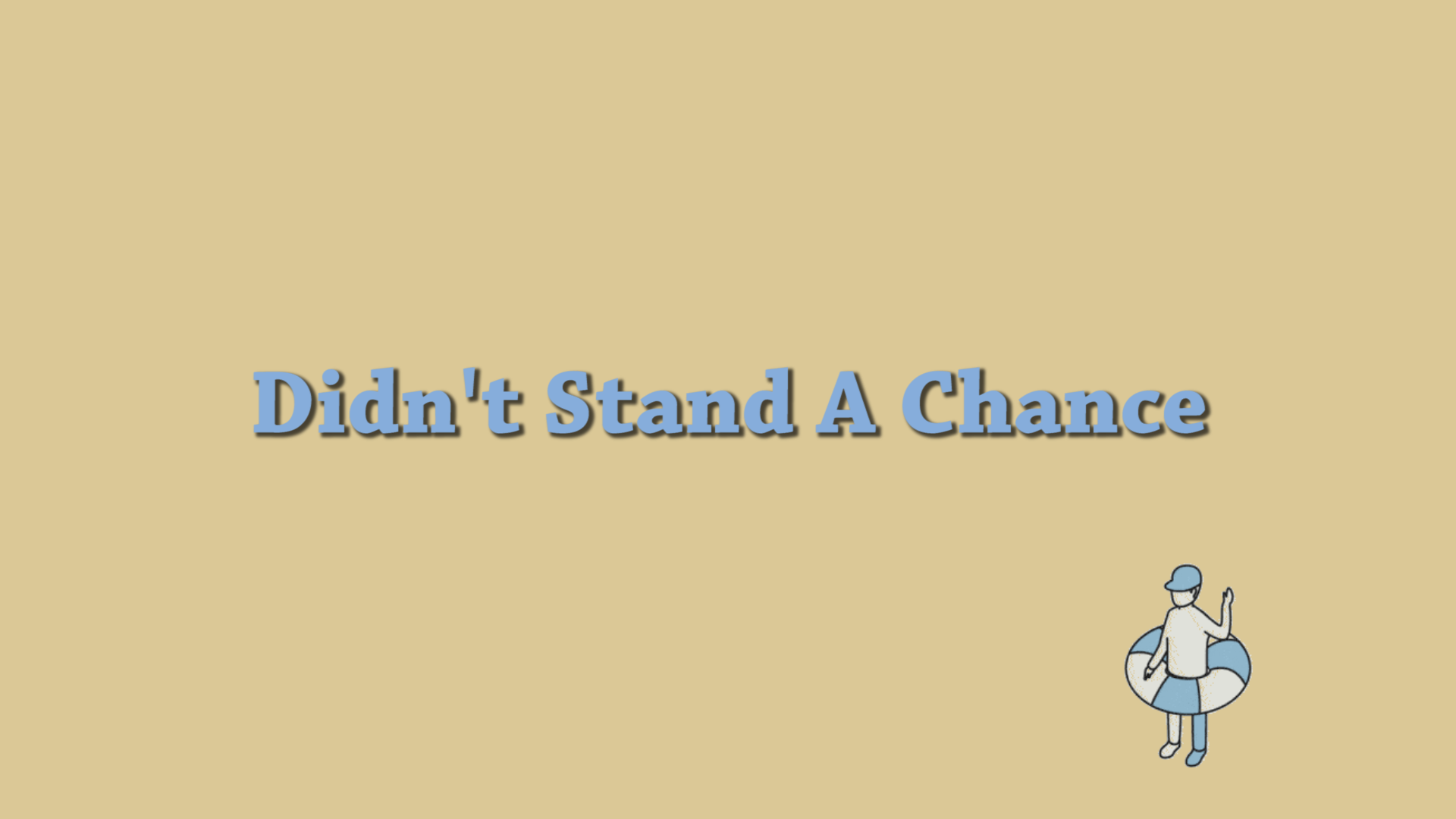 Didn't Stand A Chance（翻自 Travis Garland） 