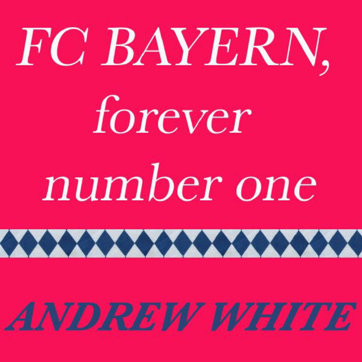 FC Bayern, Forever Number One - Original Mix
