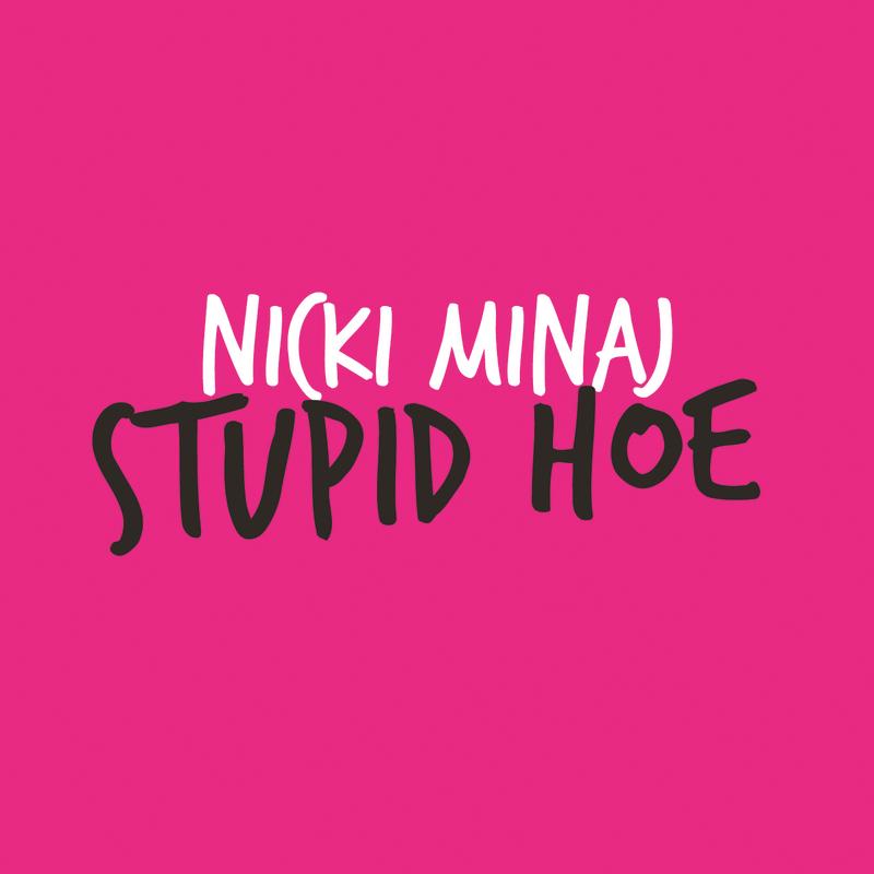 Stupid Hoe - Edited Version