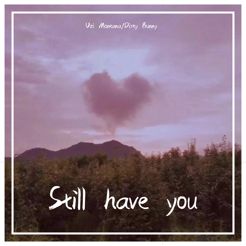 Still have you