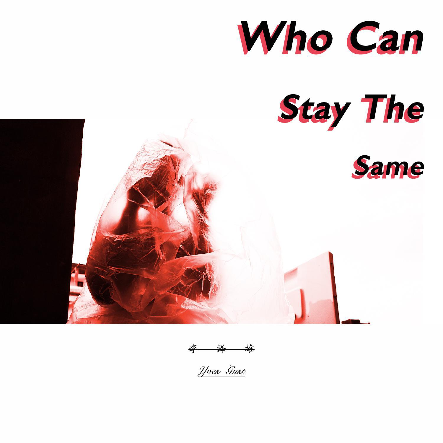 Who Can Stay The Same