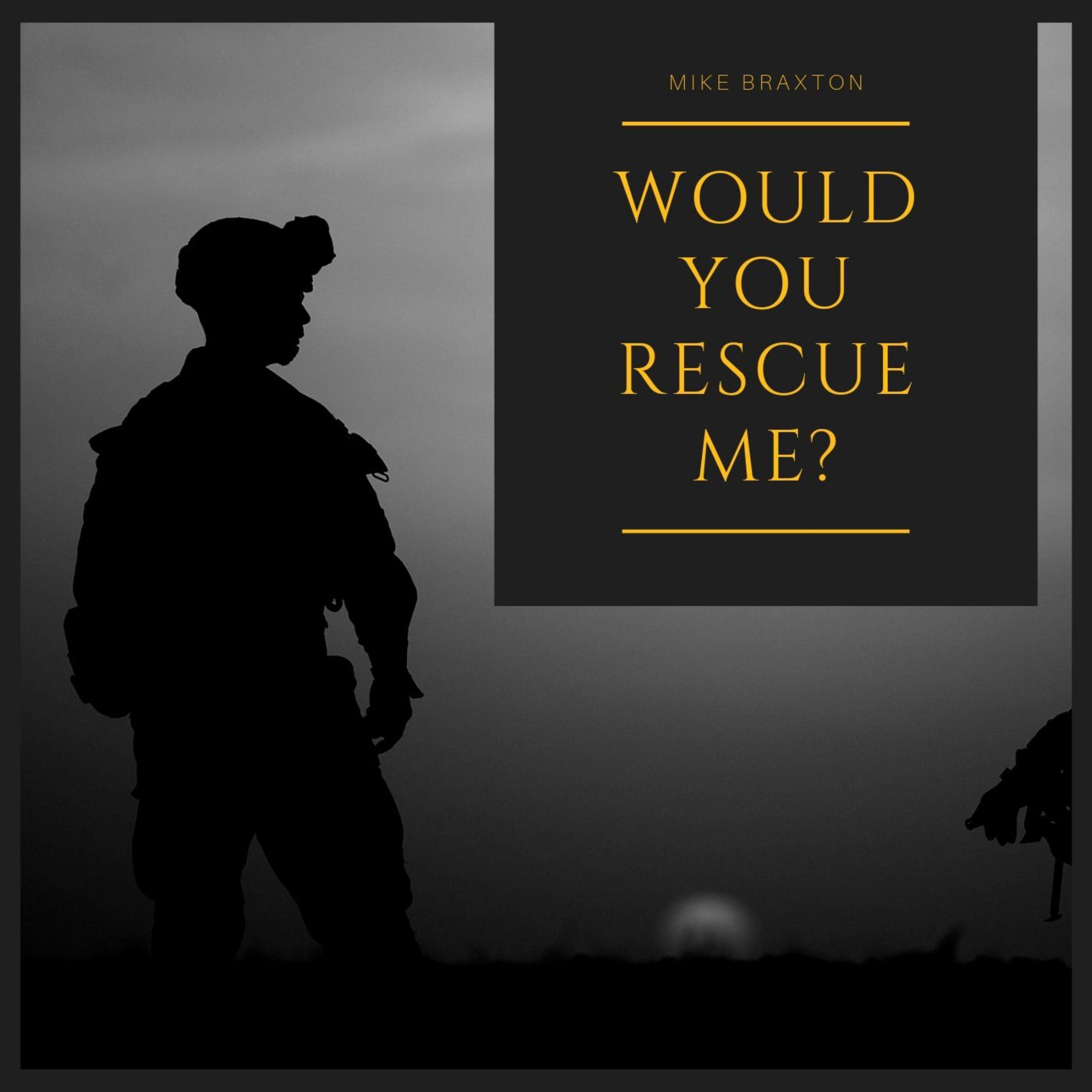 Would You Rescue Me?