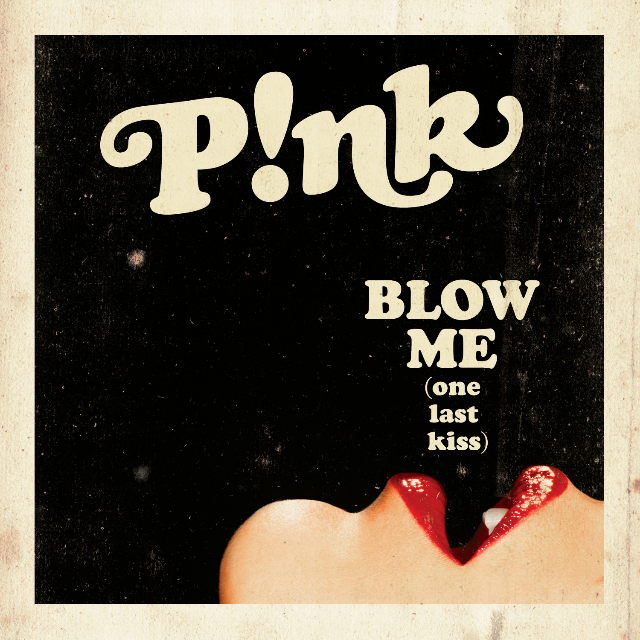Blow Me (One Last Kiss)
