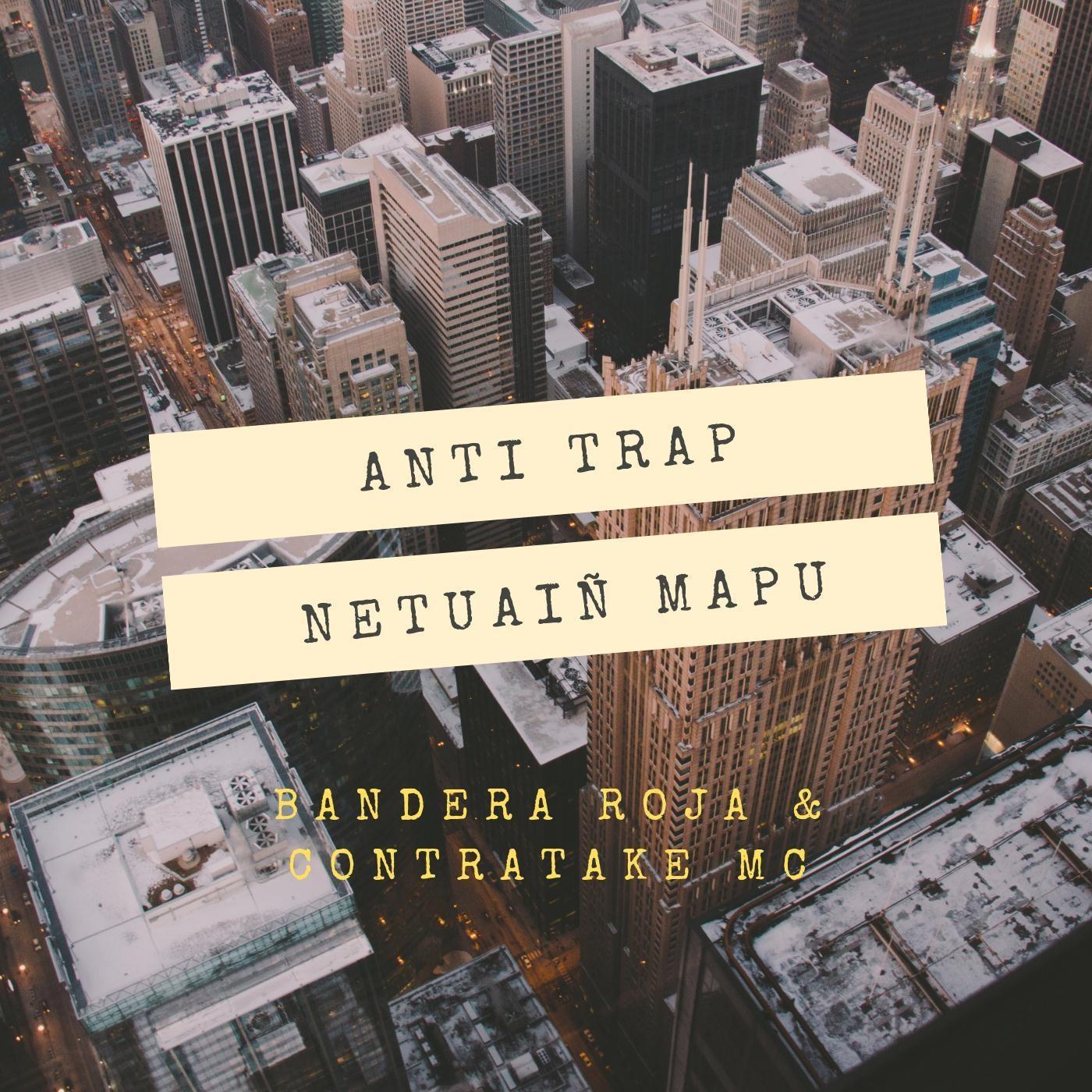 Anti Trap: Netuaiñ Mapu