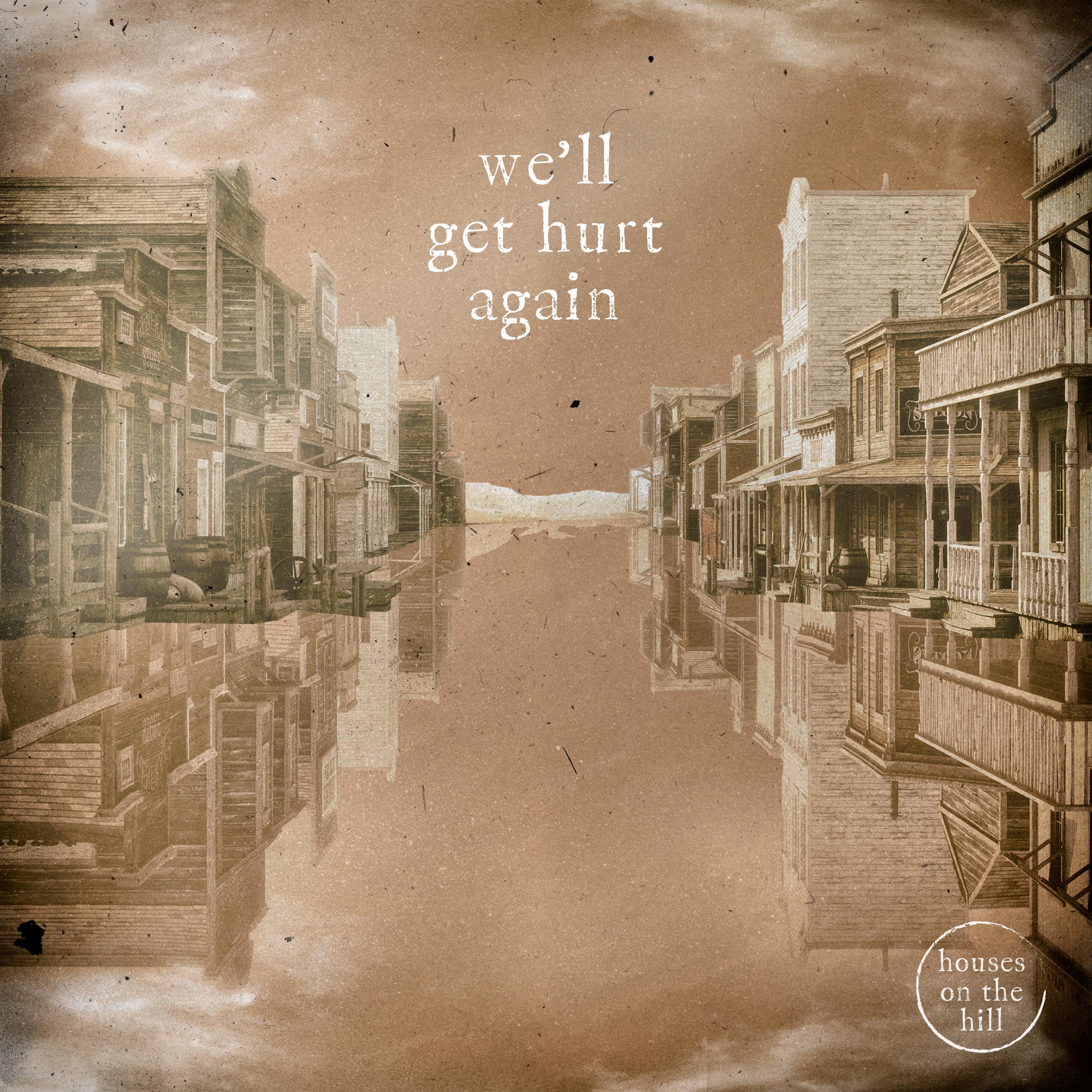 We'll Get Hurt Again