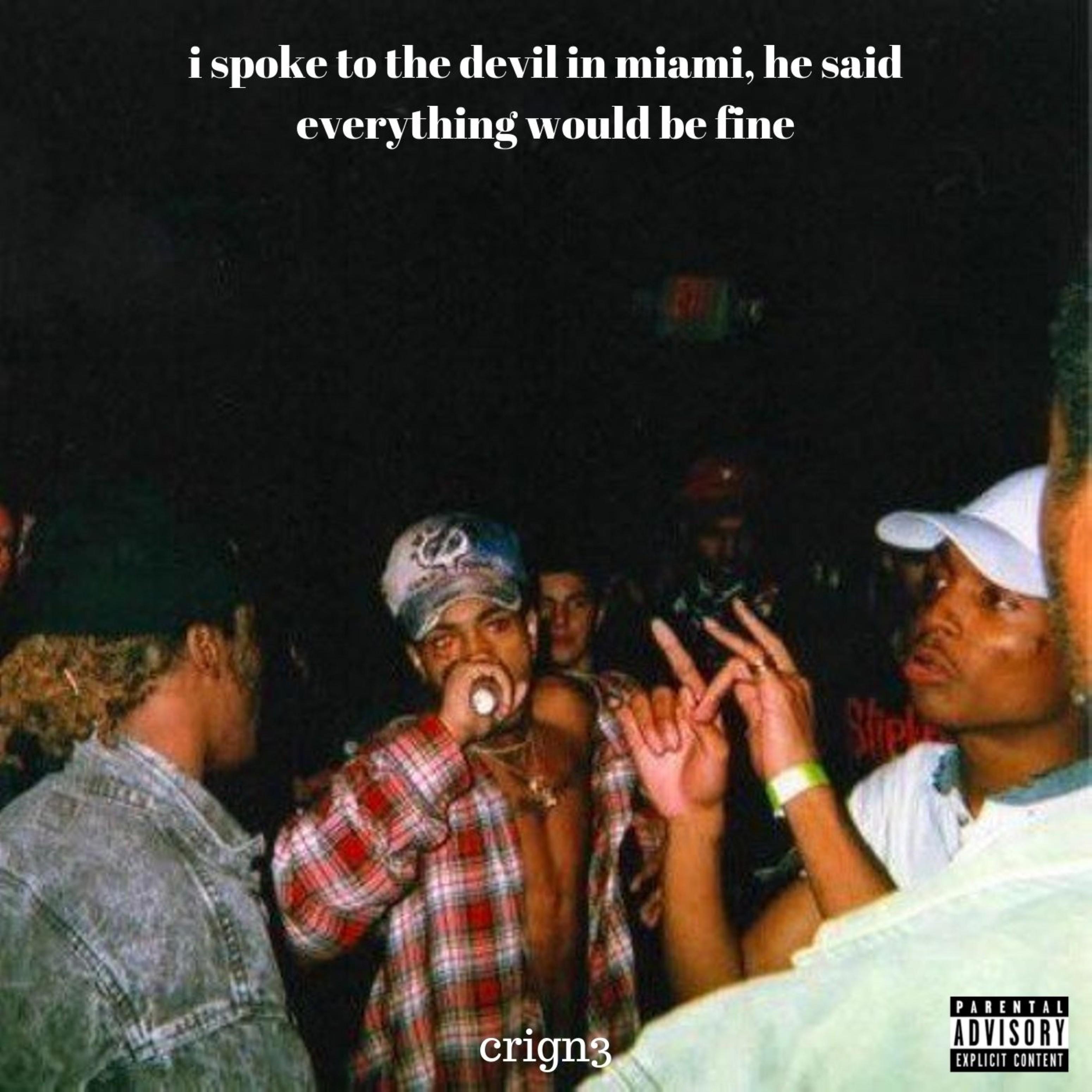 I Spoke to the Devil in Miami, He Said Everything Would Be Fine