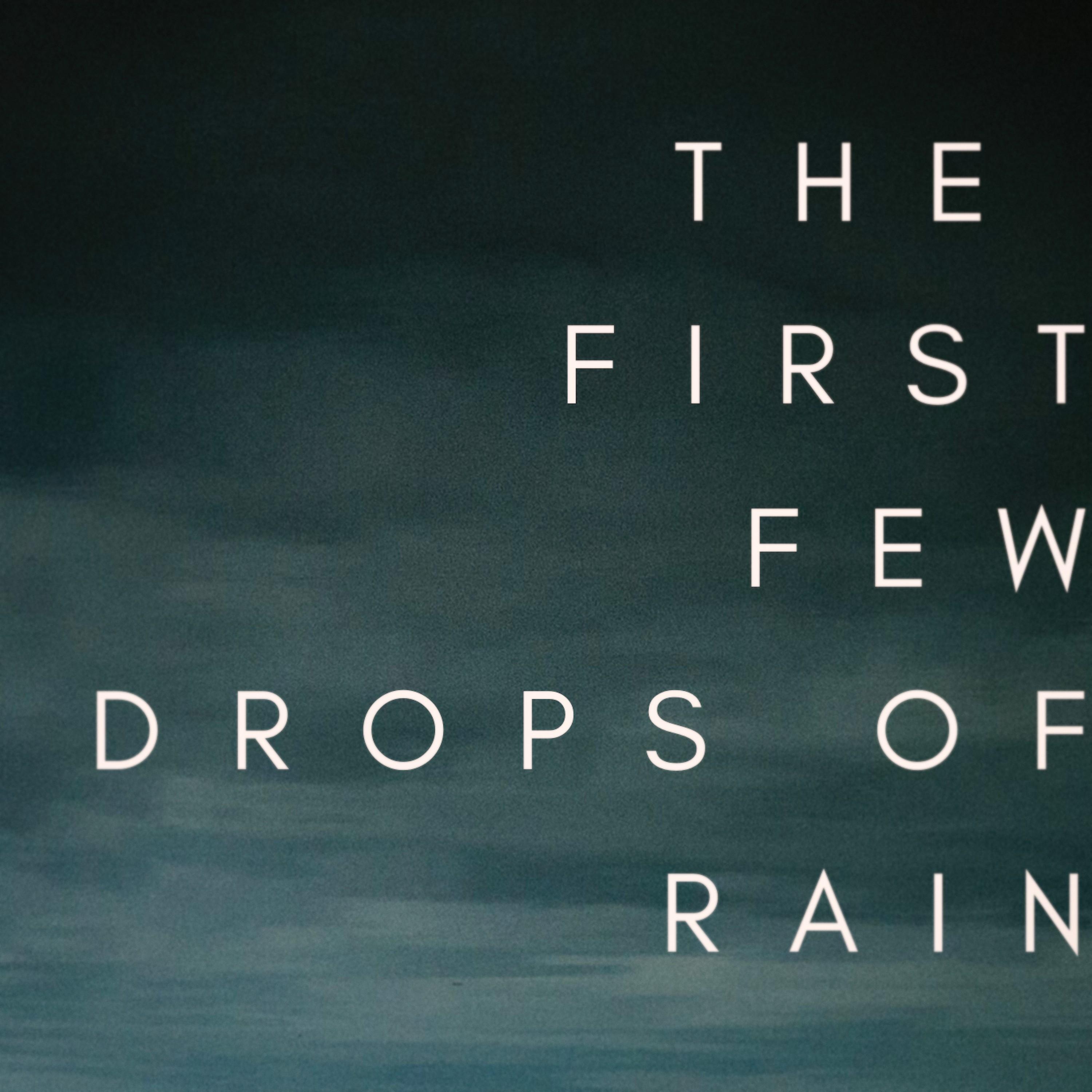 The First Few Drops Of Rain