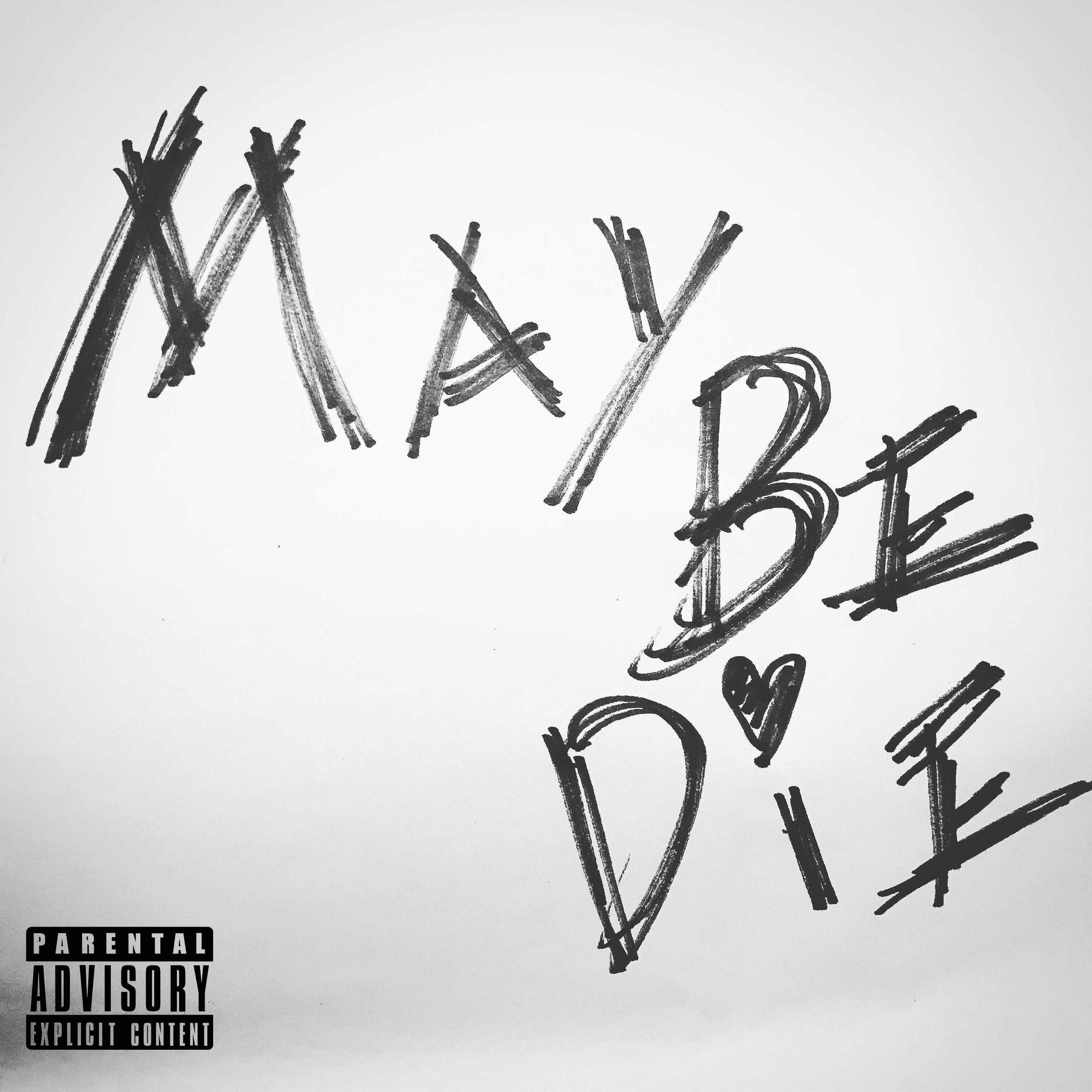 Maybe Die