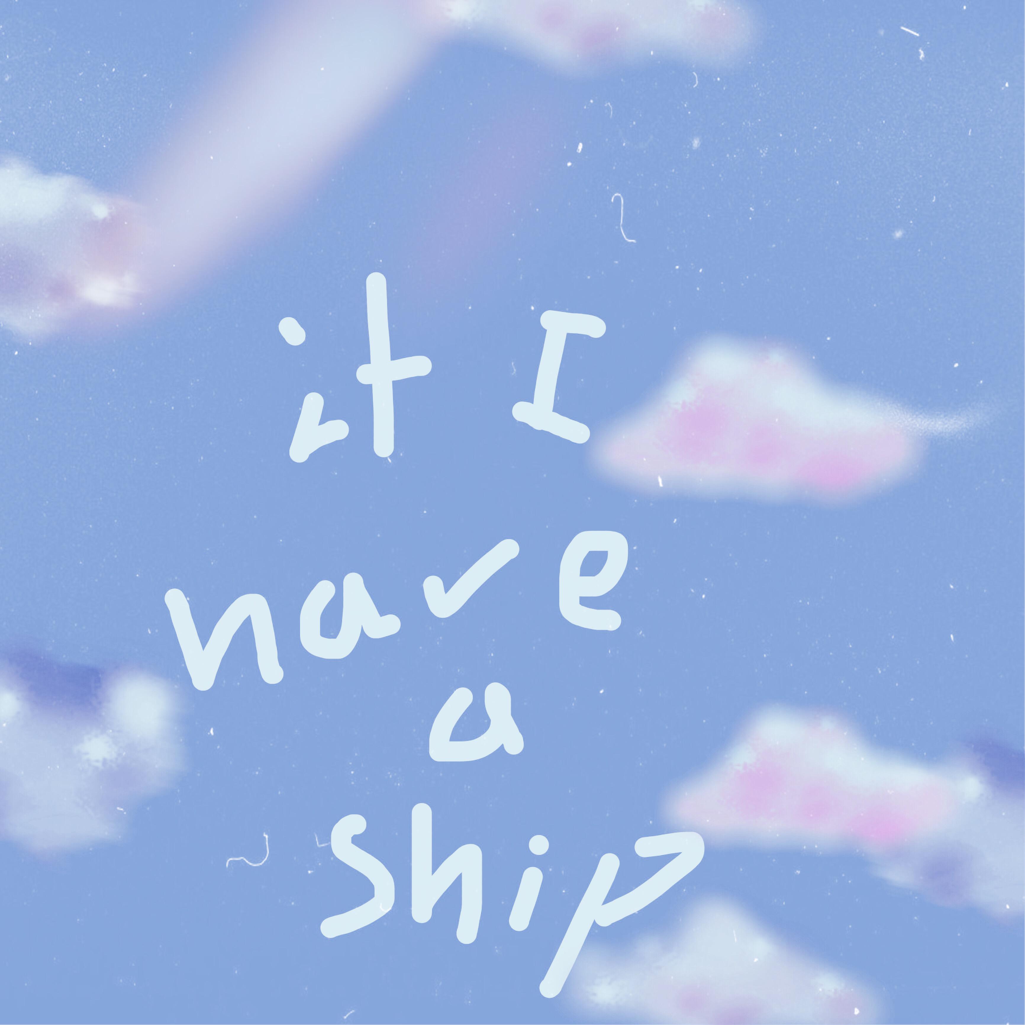 IF I Have A Ship