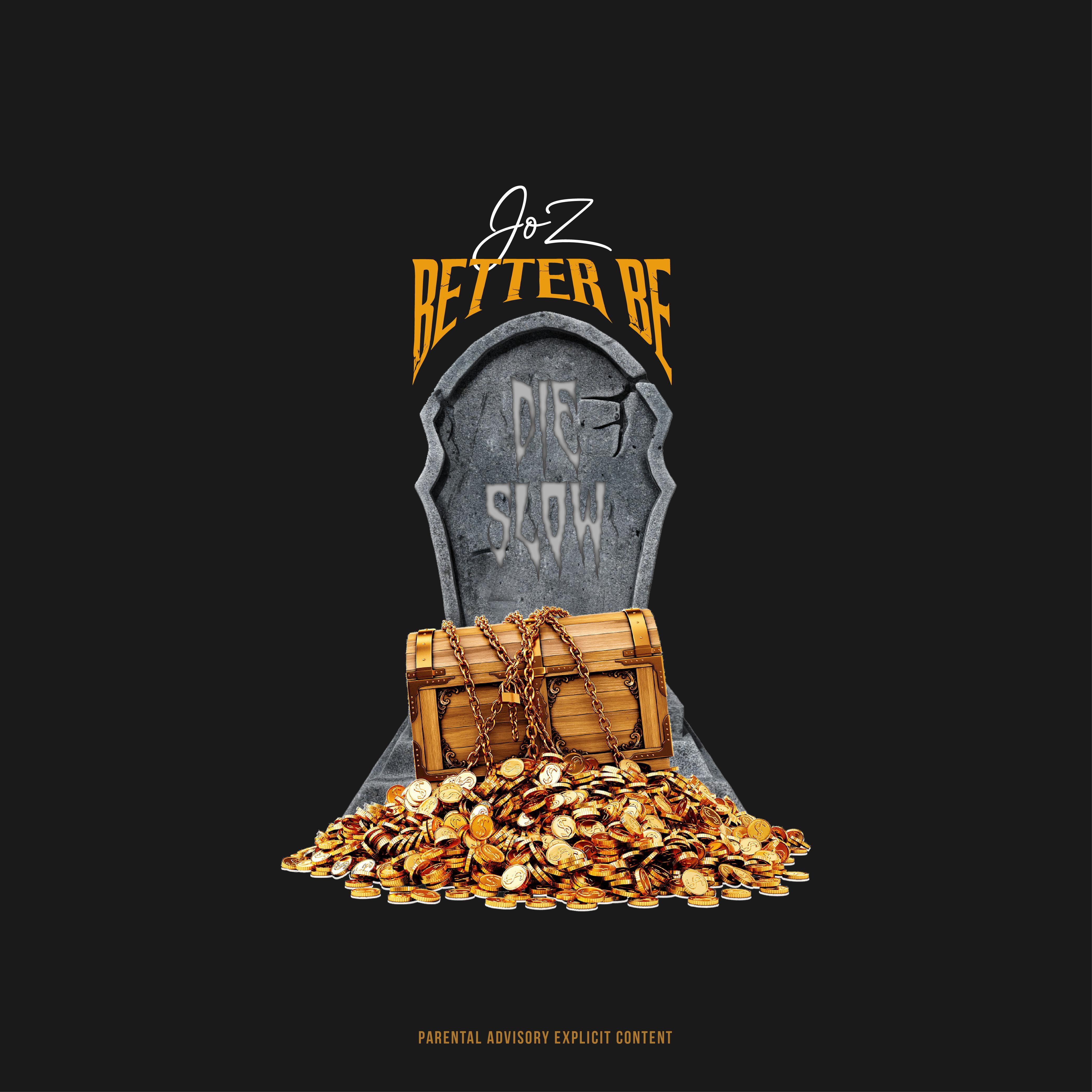 Better Be/Die Slow