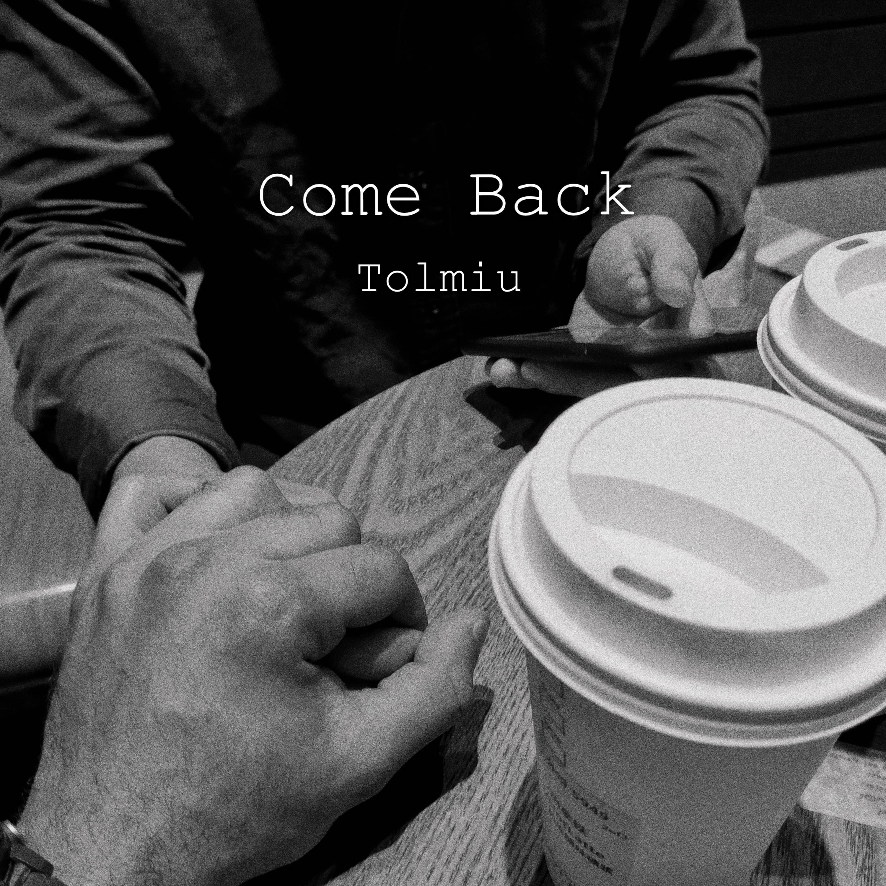 Come back