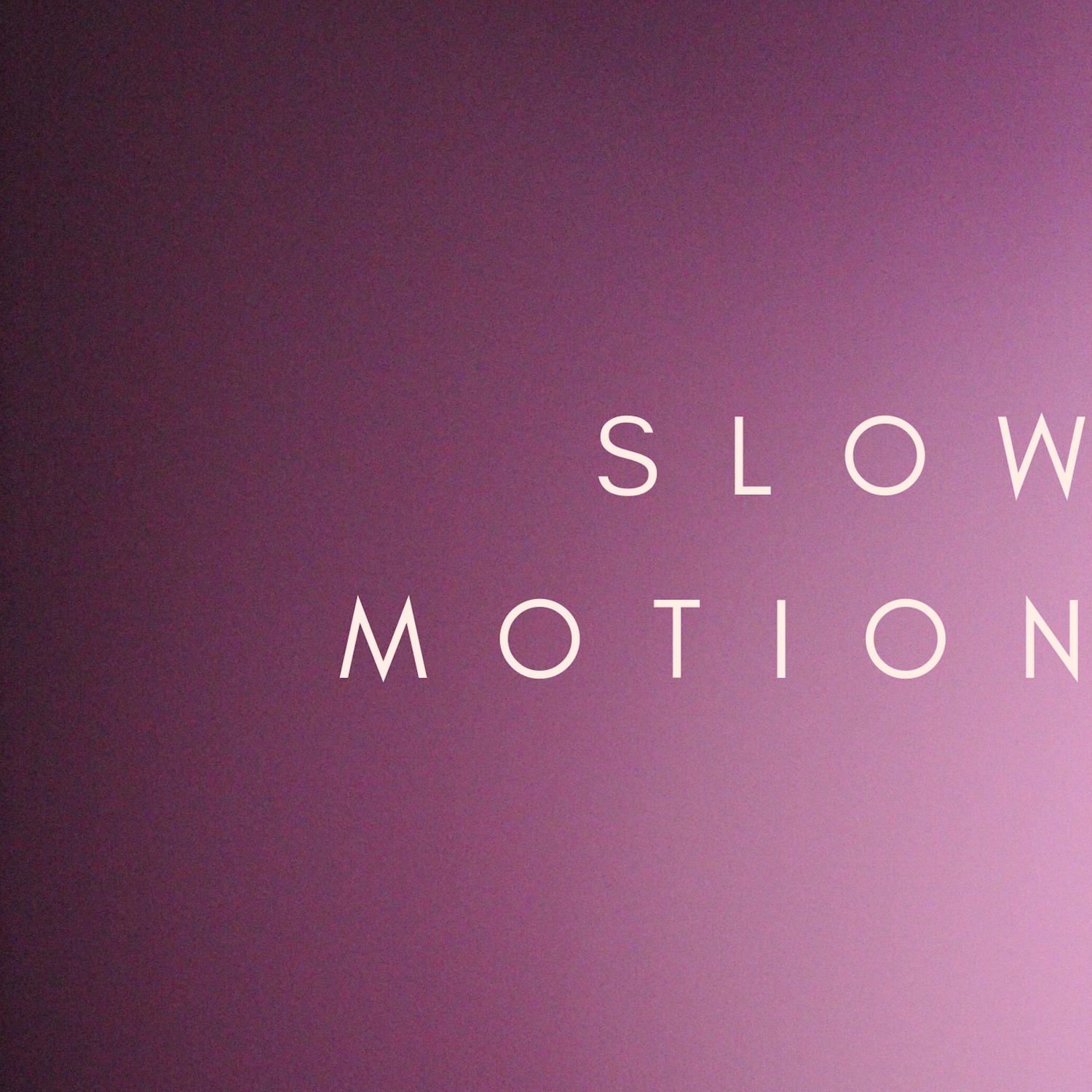 Slow Motion
