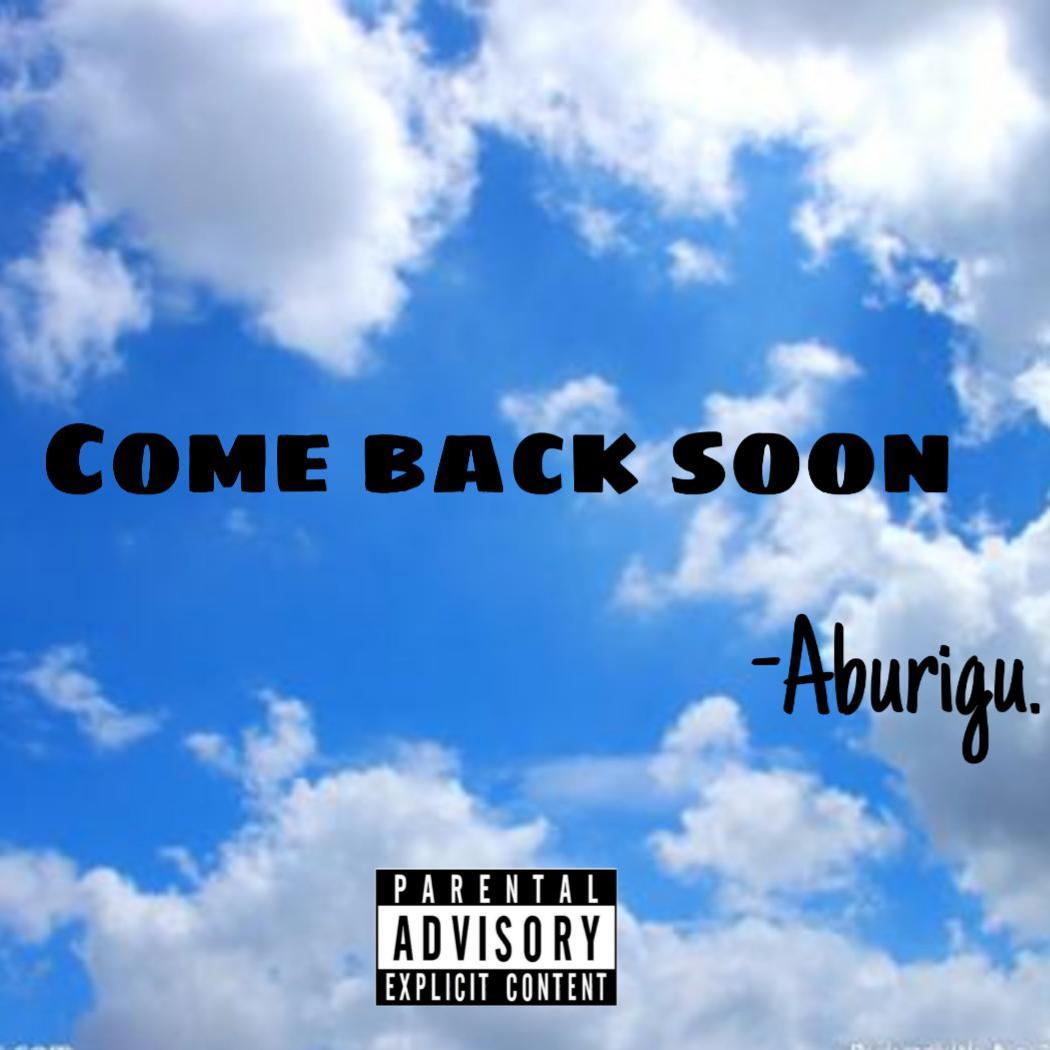 Come Back Soon