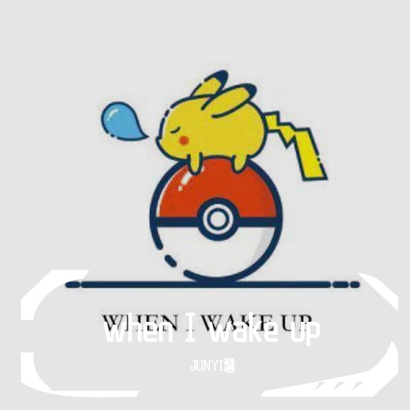 When I wake up