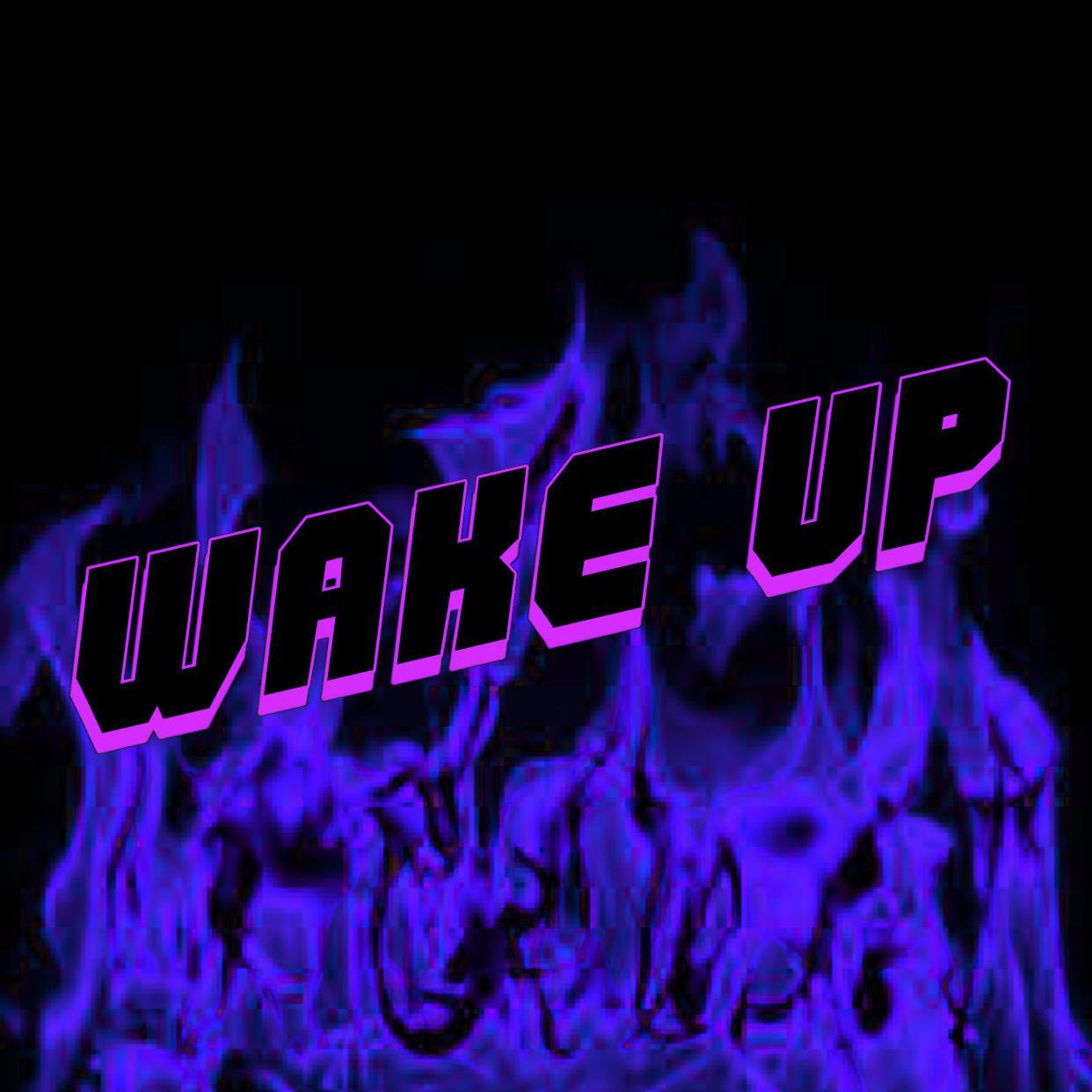 Wake up