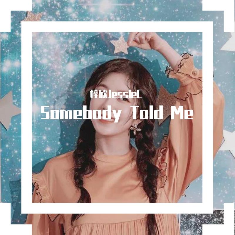 Somebody Told Me