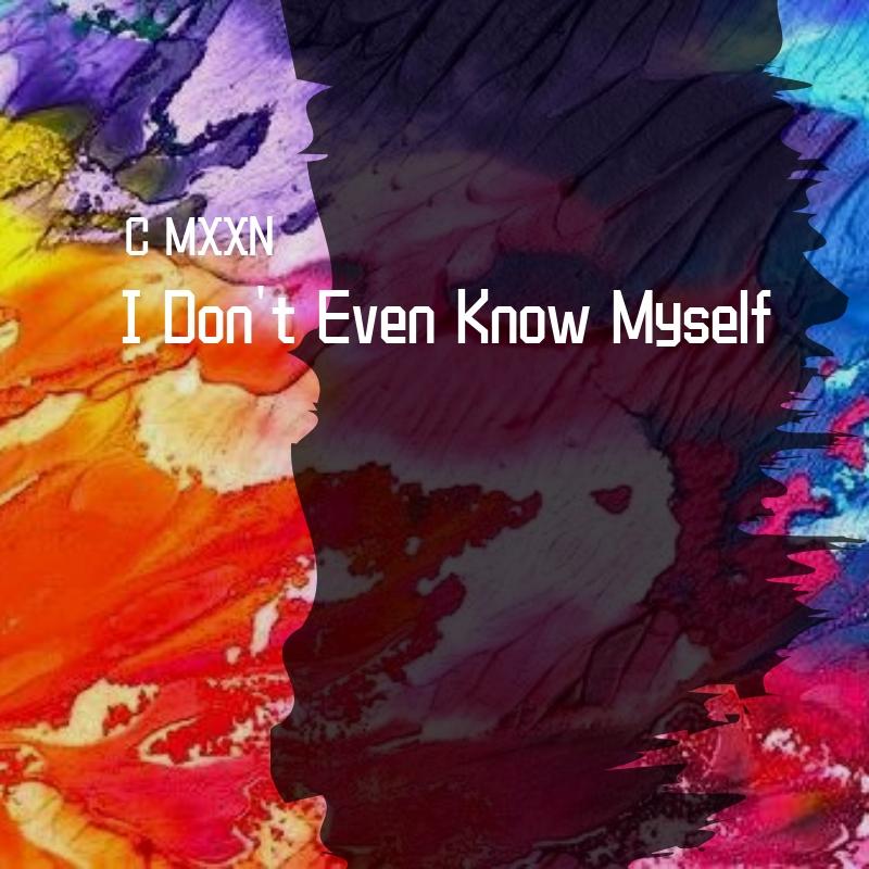 I Don't Even Know About Myself