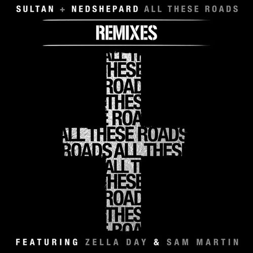 All These Roads (feat. Zella Day & Sam Martin) [FIXYN Remix]