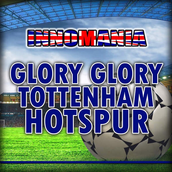 Glory Glory Tottenham Hotspur  - Inno Tottenham