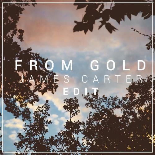 From Gold (James Carter Edit)