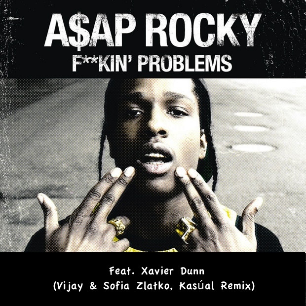 Fuckin' Problems (Vijay & Sofia Zlatko Kasúal Remix)