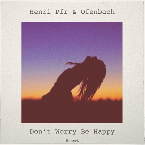 Don't Worry Be Happy !