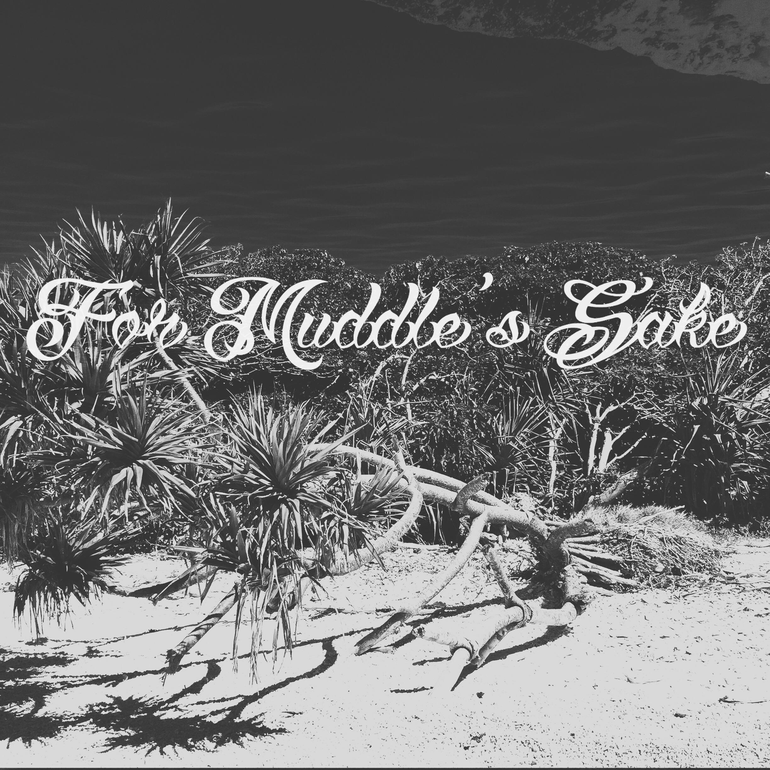 For Muddle’s Sake