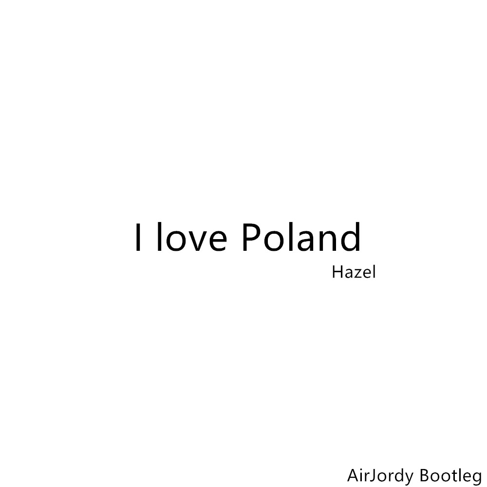 I love Poland（AirJordy Edit）