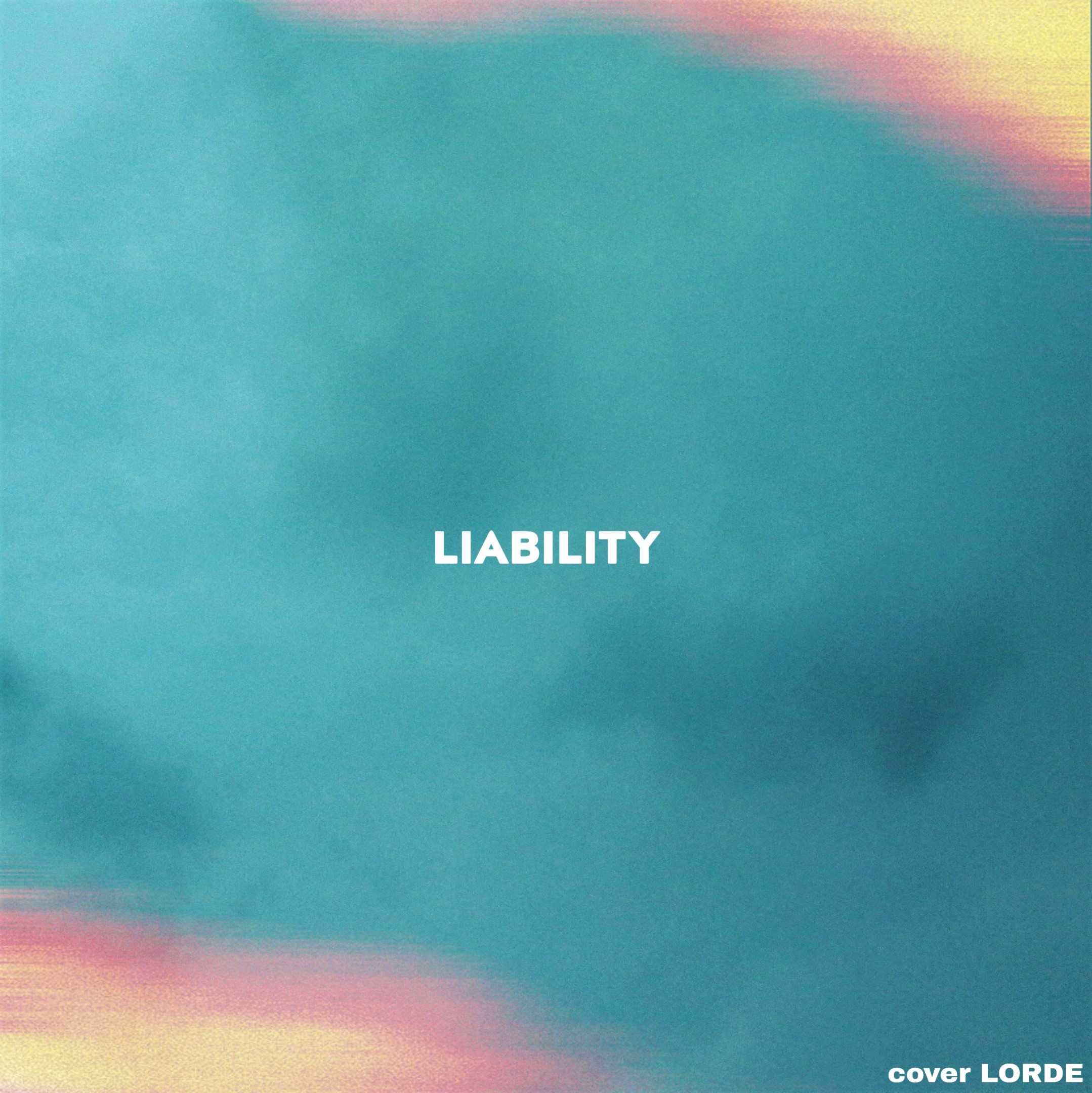 Liability（Cover：Lorde）